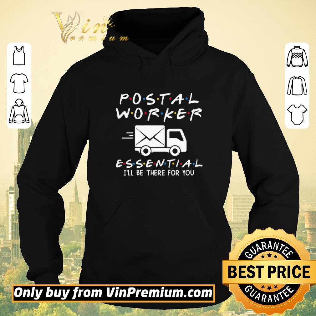 Original Postal worker essential i’ll be there for you shirt sweater a1245d1d original postal worker essential i ll be there for you shirt sweater 4 - Original Postal worker essential i’ll be there for you shirt sweater