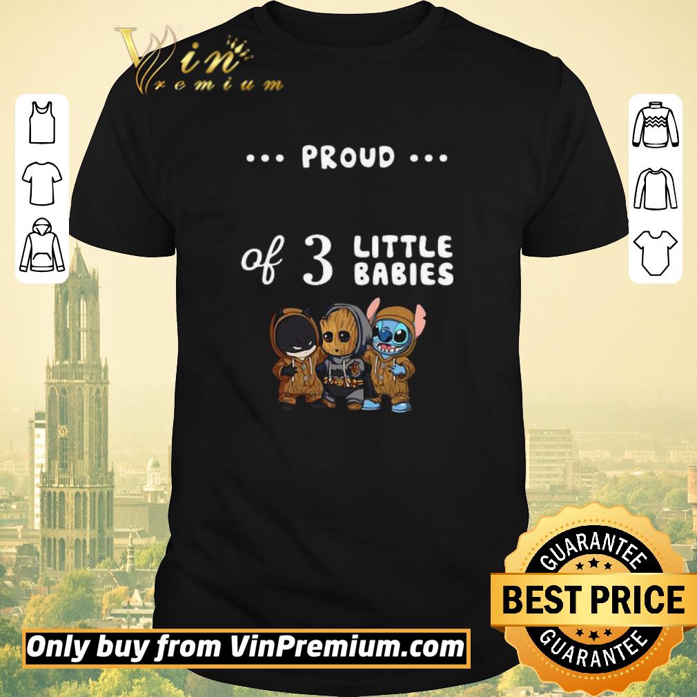 Awesome Proud of 3 little babies batman baby groot and stitch shirt sweater