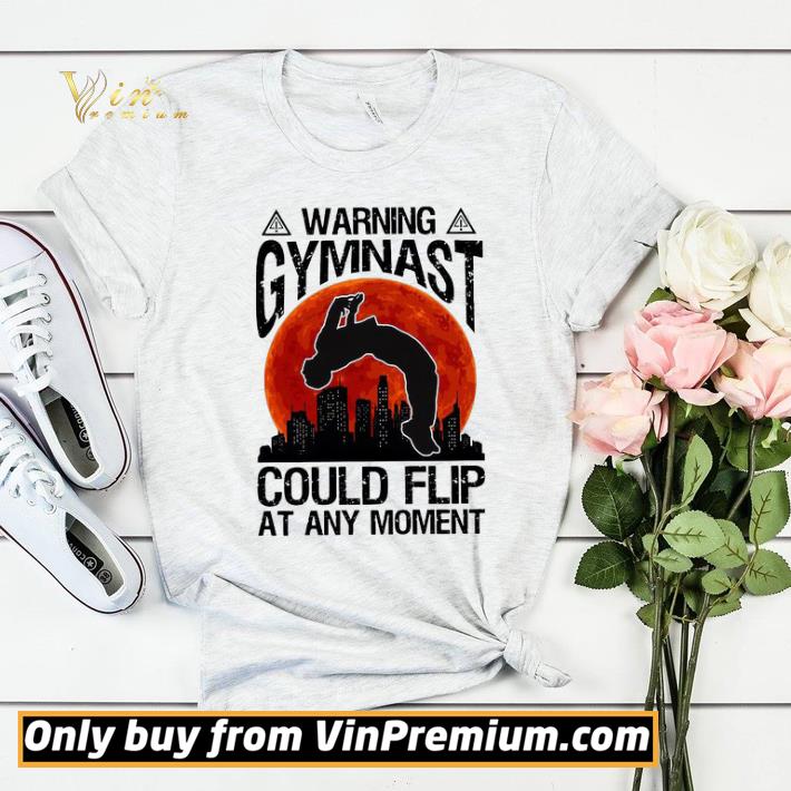 a27c43b6 warning gymnast could flip at any moment shirt sweater 4 - Warning Gymnast could flip at any moment shirt sweater