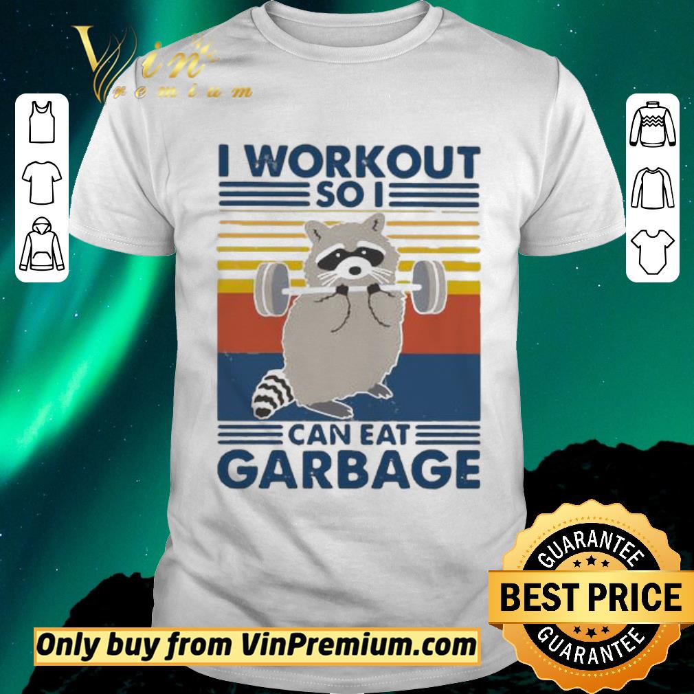 Top Racoon I Workout So I Can Eat Garbage Vintage shirt sweater