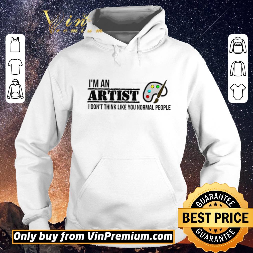 a4ae0987 hot i m an artist i don t think like you normal people shirt sweater 4 - Hot I'm An Artist I Don't Think Like You Normal People shirt sweater