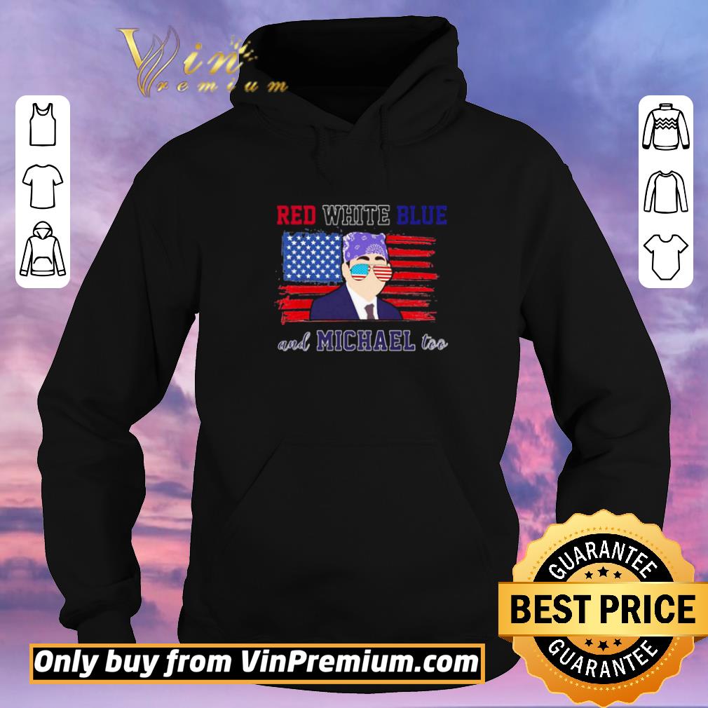 Hot Independence Day American Flag Red White Blue And Michael Too shirt sweater a51a1205 hot independence day american flag red white blue and michael too shirt sweater 4 - Hot Independence Day American Flag Red White Blue And Michael Too shirt sweater