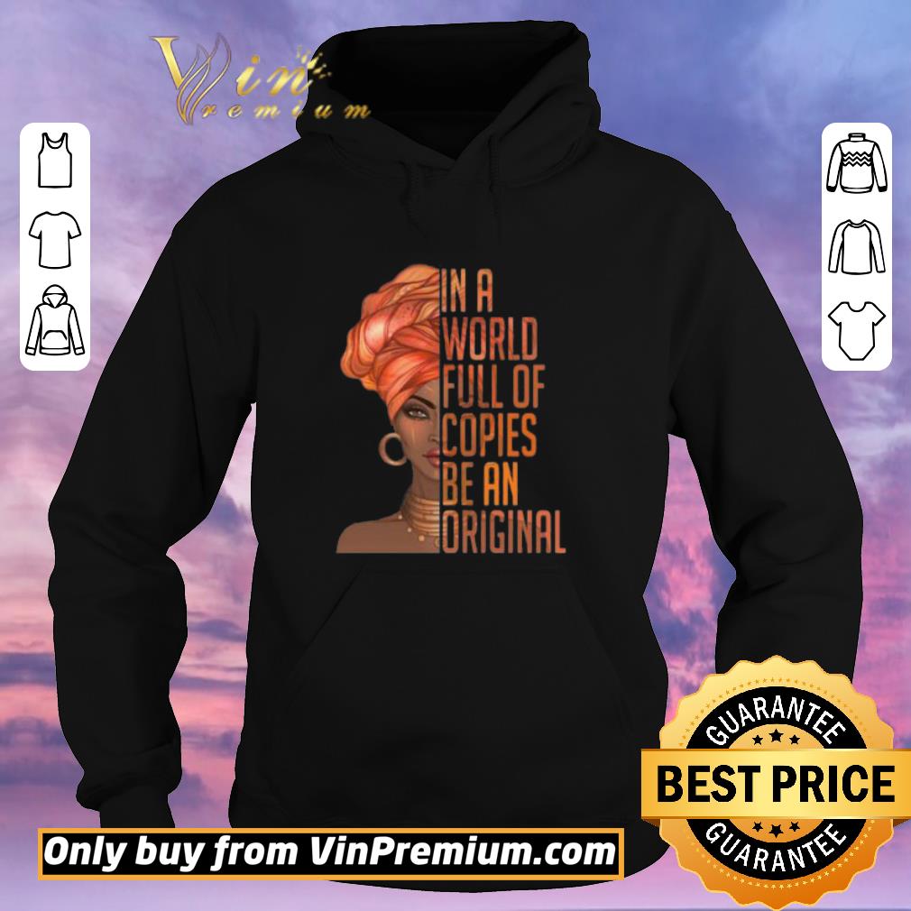 a5b6ed77 premium in a world full of copies be an original shirt 4 - Premium In A World Full of Copies Be An Original shirt