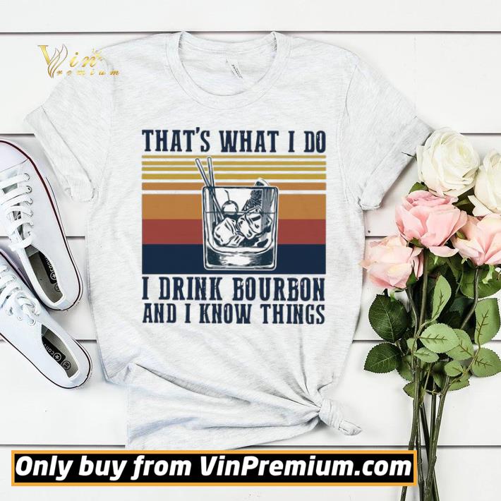 That’s What I Do I Drink Bourbon And I Know Things Vintage shirt sweater a748bd21 that s what i do i drink bourbon and i know things vintage shirt sweater 4 - That’s What I Do I Drink Bourbon And I Know Things Vintage shirt sweater