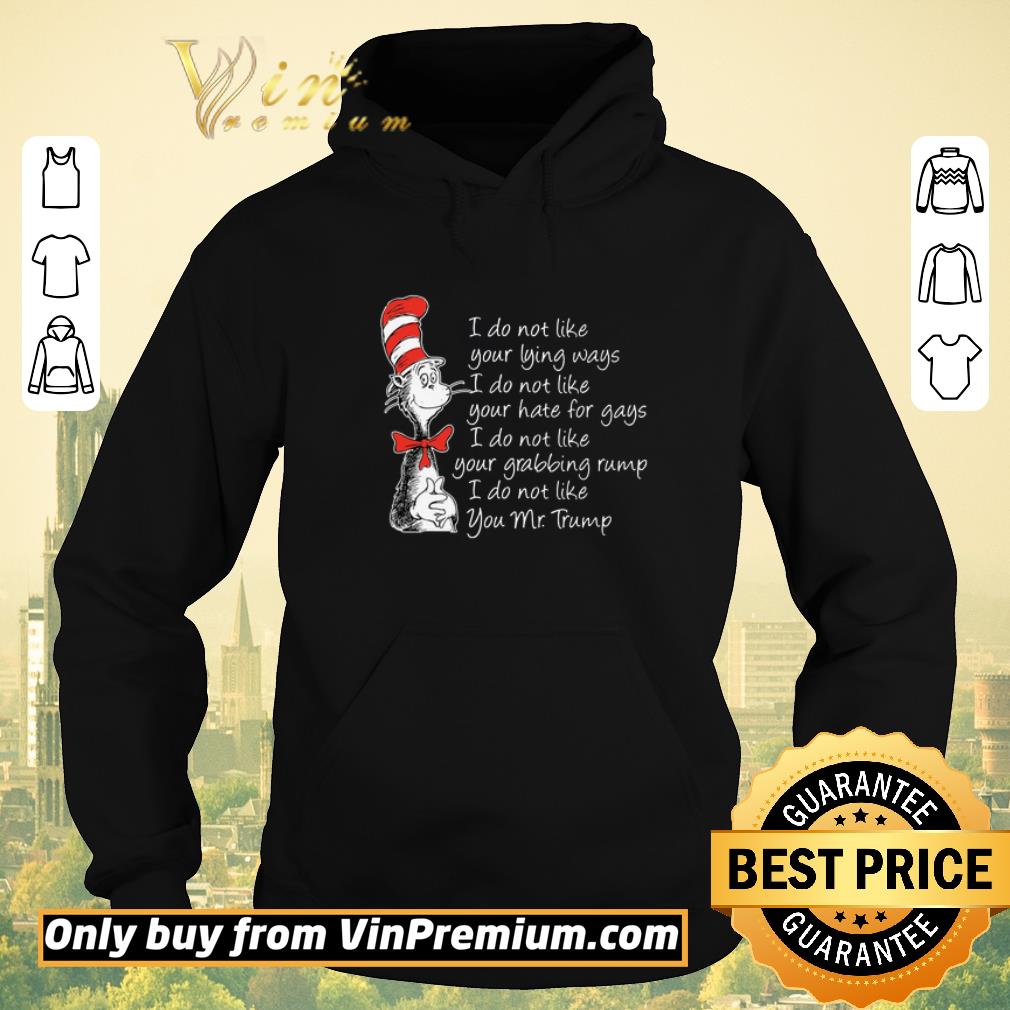 a7b07a7b original dr seuss i do not like your lying ways i do not like you mr trump shirt sweater 4 - Original Dr Seuss I Do Not Like Your Lying Ways I Do Not Like You Mr Trump shirt sweater