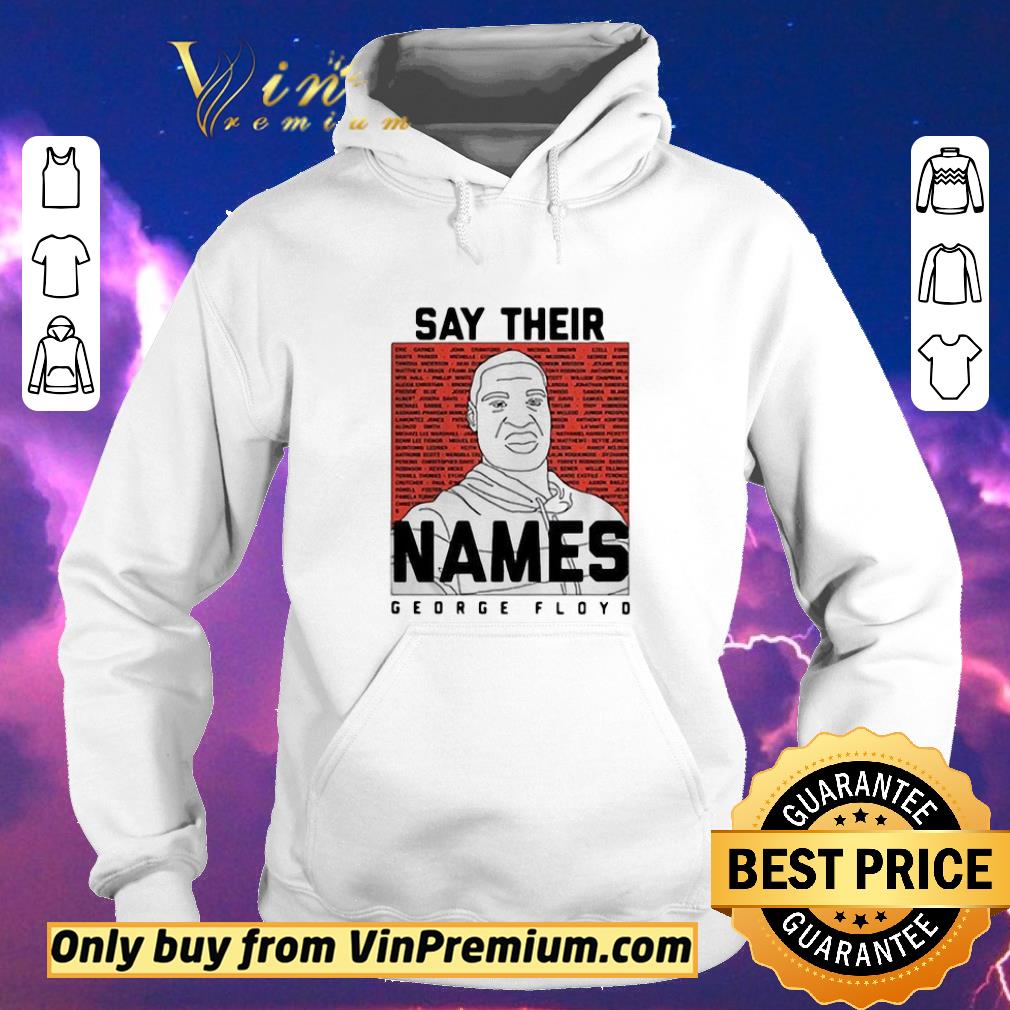 a81d7dfb premium say their names george floyd shirt 4 - Premium Say their names george floyd shirt