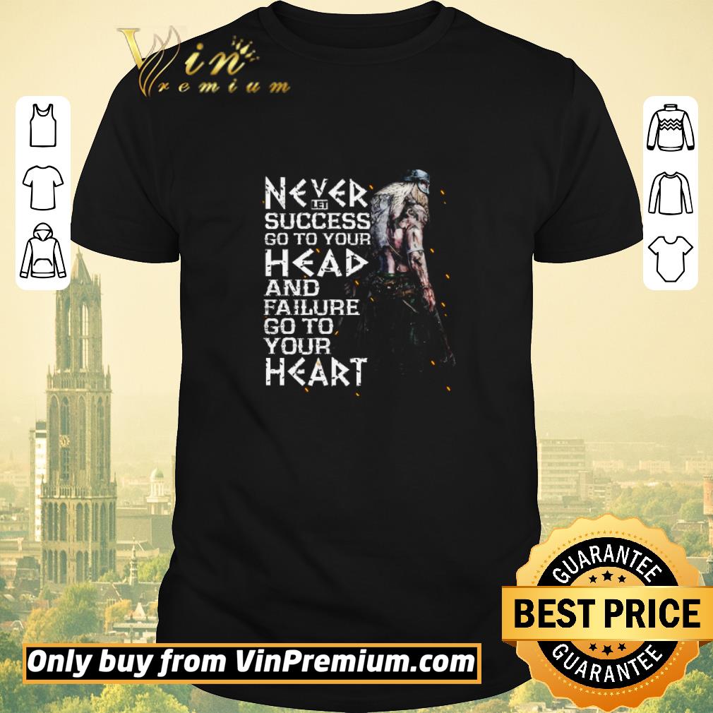 Pretty Spirit Of Vikings Never Let Success Go To Your Head And Failure shirt sweater