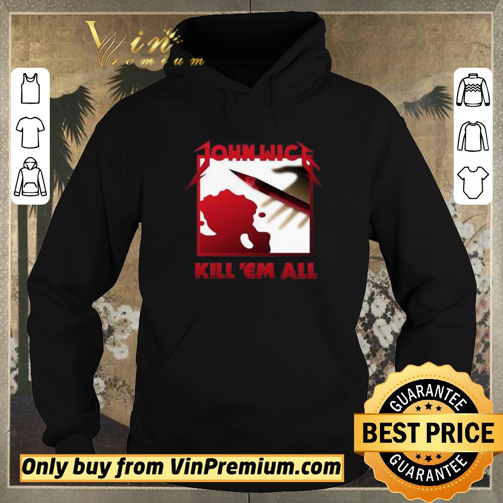 ad0f1d65 nice john wick kill em all shirt sweater 4 - Nice John Wick Kill ‘Em ALL shirt sweater