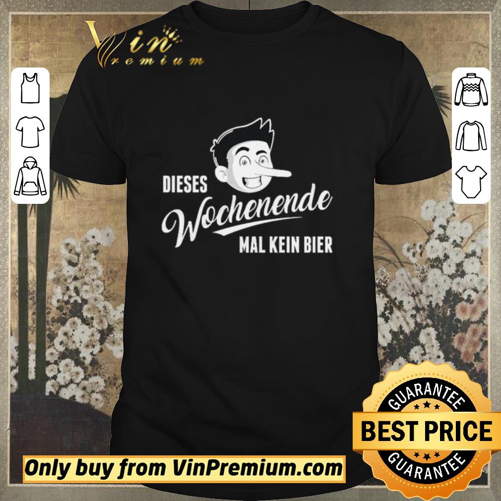 Original Dieses Wochenende Mal Kein Bier shirt sweater