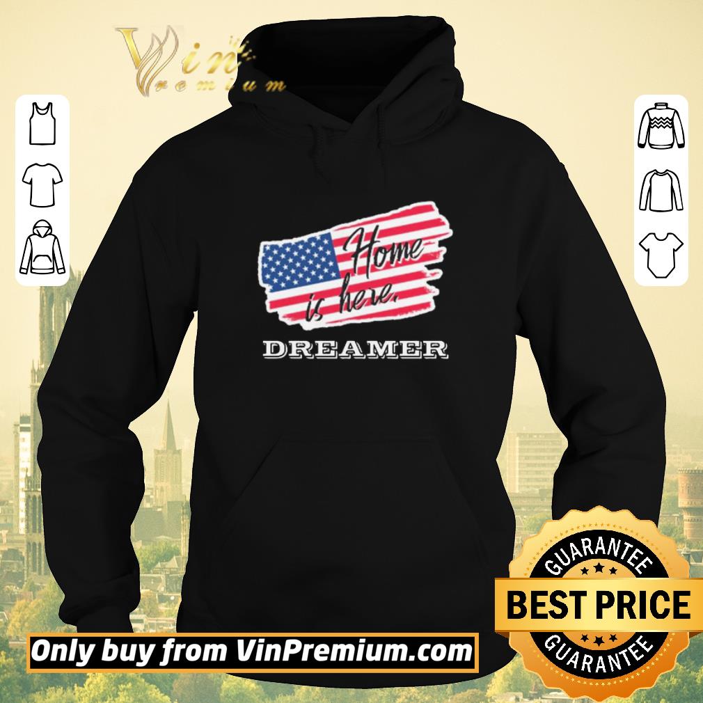 Hot Home is here Dreamer American flag shirt sweater b11f2813 hot home is here dreamer american flag shirt sweater 4 - Hot Home is here Dreamer American flag shirt sweater