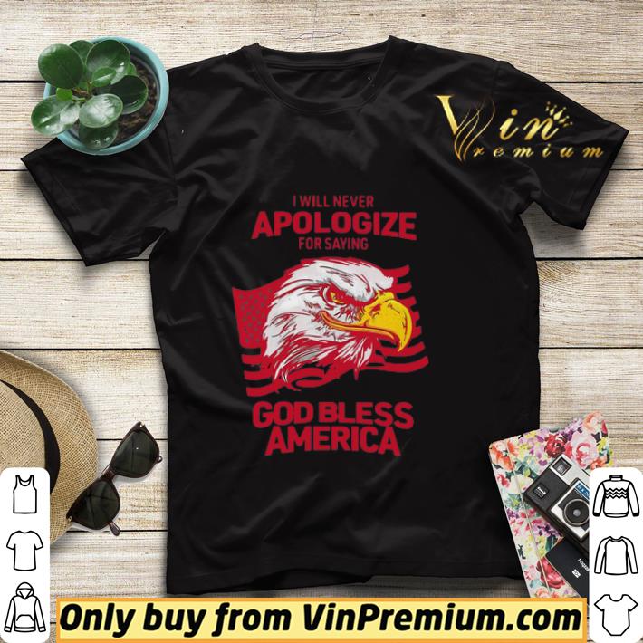 b3b84e7b i will never apologize for saying god bless america shirt 4 - I Will Never Apologize For Saying God Bless America shirt
