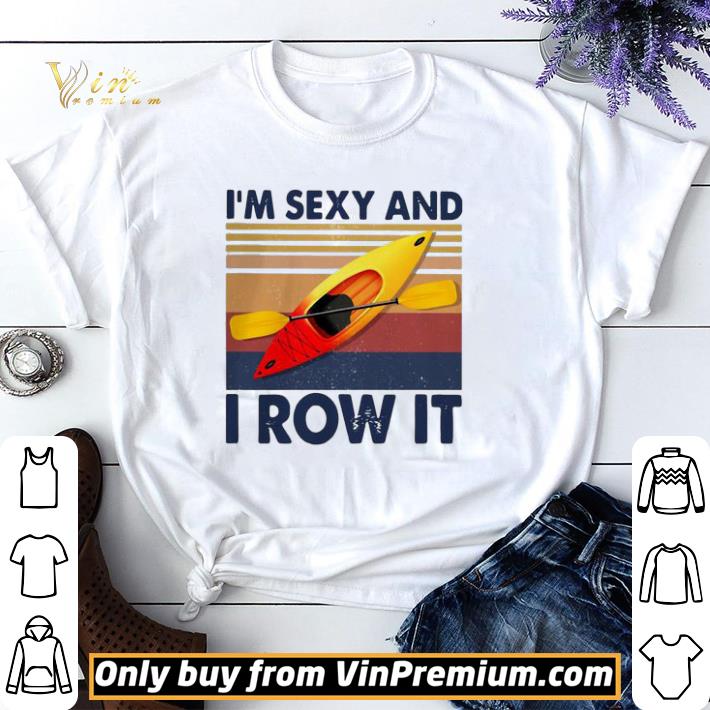 AWESOME KAYAKING I’M SEXY AW IT VINTAGE shirt sweater