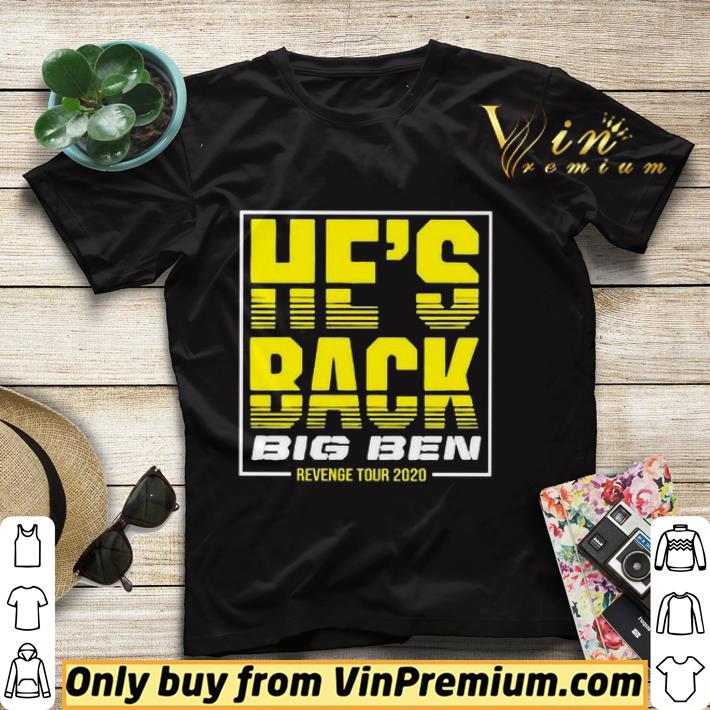 b5ef60a0 he s back big ben revenge tour 2020 shirt 4 - He’s back big ben revenge tour 2020 shirt