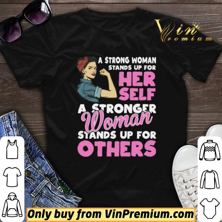 A Stronger Woman Stands Up for Others shirt