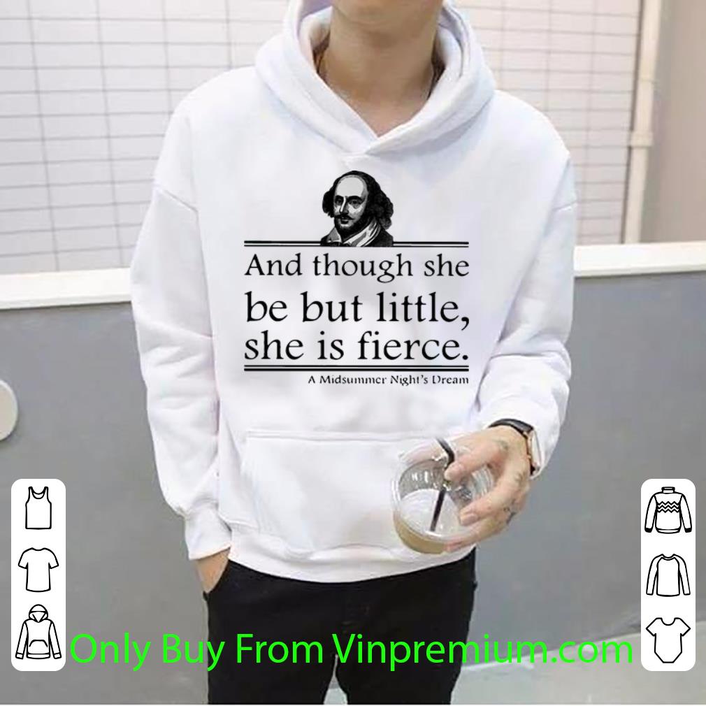 b6bda0d7 pretty william shakespeare and though she be but little she is fierce shirt 4 - Pretty William Shakespeare And Though She Be But Little She Is Fierce shirt