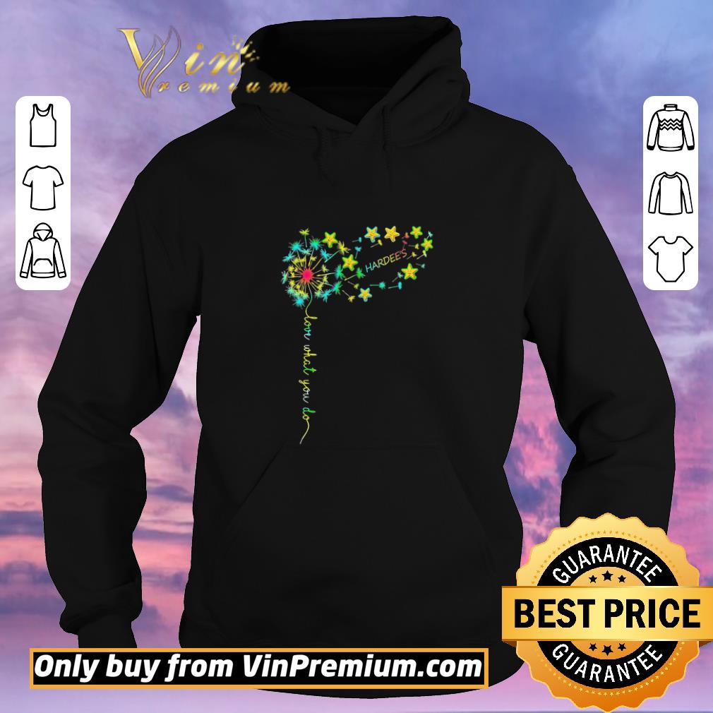 b7cecdc2 hot dandelion love what you do hardee s shirt sweater 4 - Hot Dandelion Love what You do Hardee’s shirt sweater