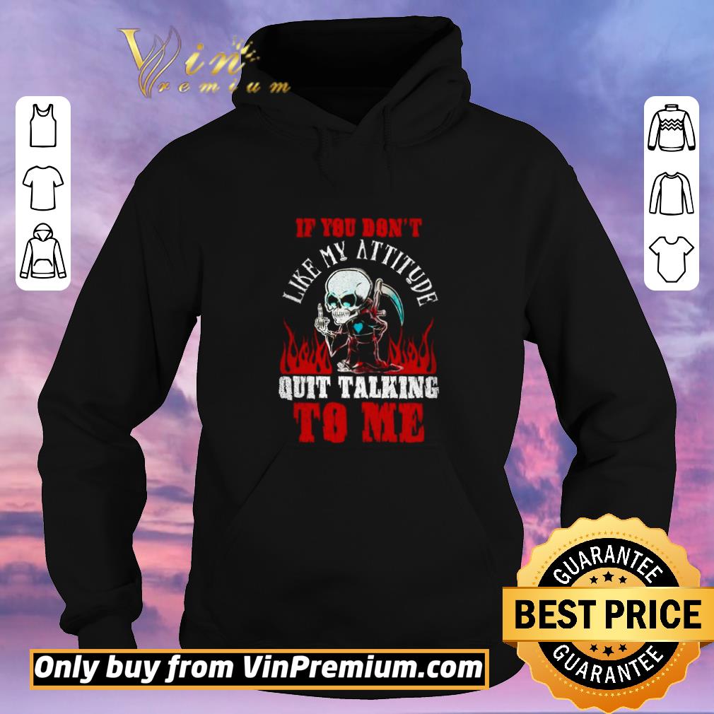 Original Death If you don’t like my attitude quit talking to me shirt sweater bb6785d0 original death if you don t like my attitude quit talking to me shirt sweater 4 - Original Death If you don’t like my attitude quit talking to me shirt sweater