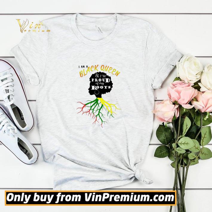 I Am A Black Queen & I'm Proud Of My Roots shirt sweater bc4f43f1 i am a black queen i m proud of my roots shirt sweater 4 - I Am A Black Queen & I'm Proud Of My Roots shirt sweater