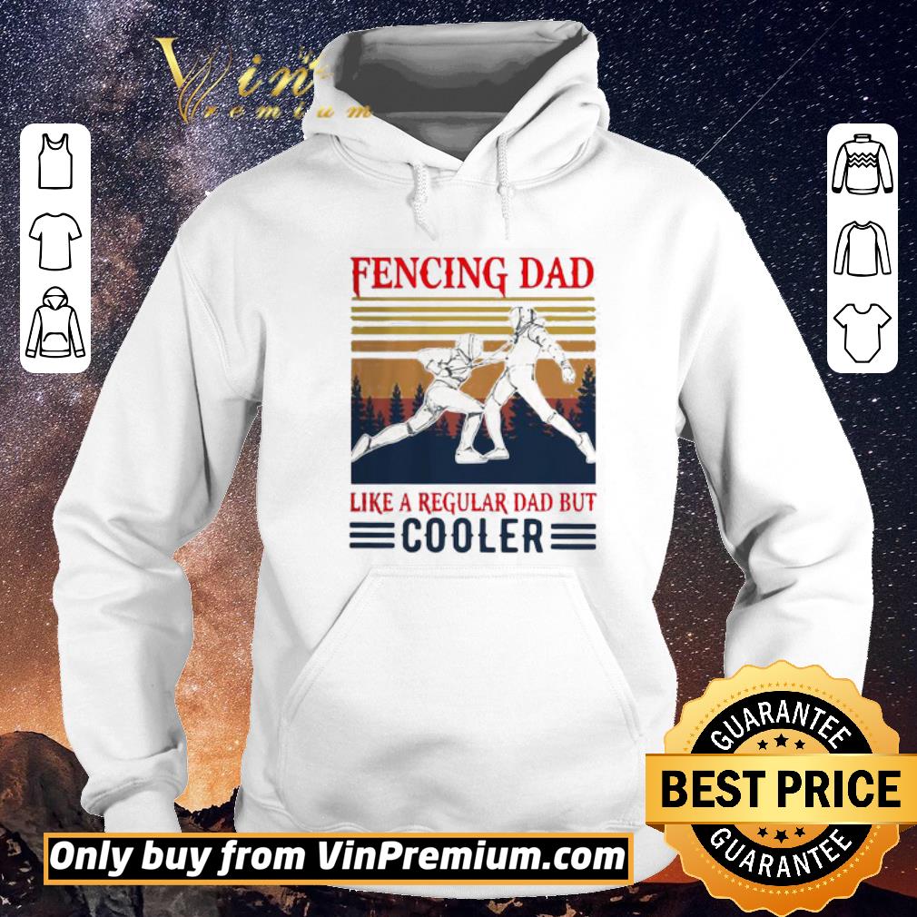 bd9506fe pretty fencing dad like a regular dad but cooler vintage shirt sweater 4 - Pretty Fencing Dad Like A Regular Dad But Cooler Vintage shirt sweater