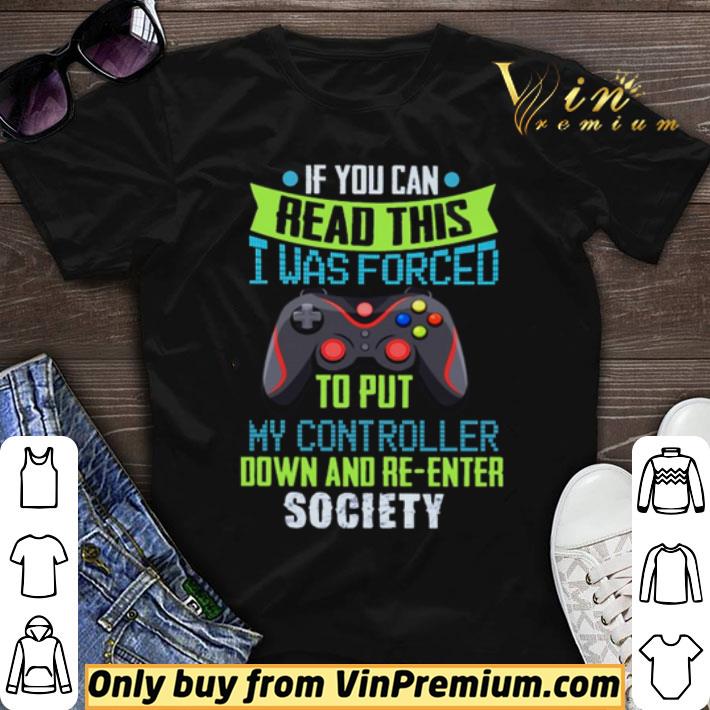 If You Can Read This I Was Forced To Put My Controller Down And Re-enter Society shirt sweater
