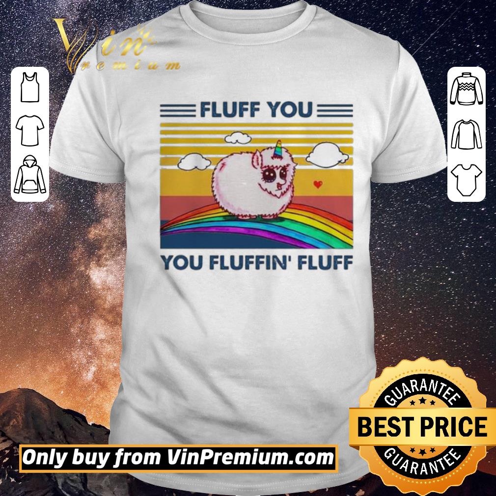 Original Rainbow Unicorn Fluff You Fluffin Fluff Vintage shirt sweater