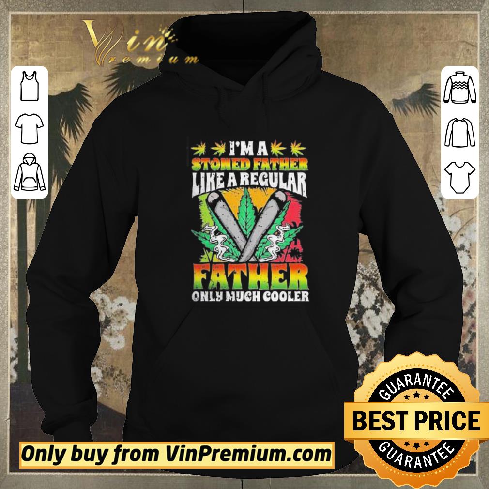 be9db97f awesome i m a stoned father like a regular father only much cooler shirt sweater 4 - Awesome I’m A Stoned Father Like A Regular Father Only Much Cooler shirt sweater