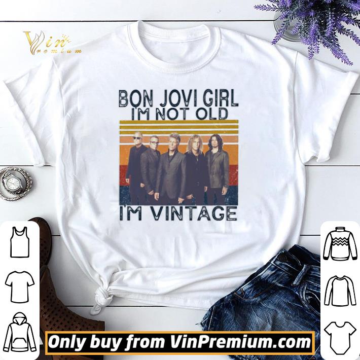 Bon Jovi girl I’m not old I’m vintage shirt
