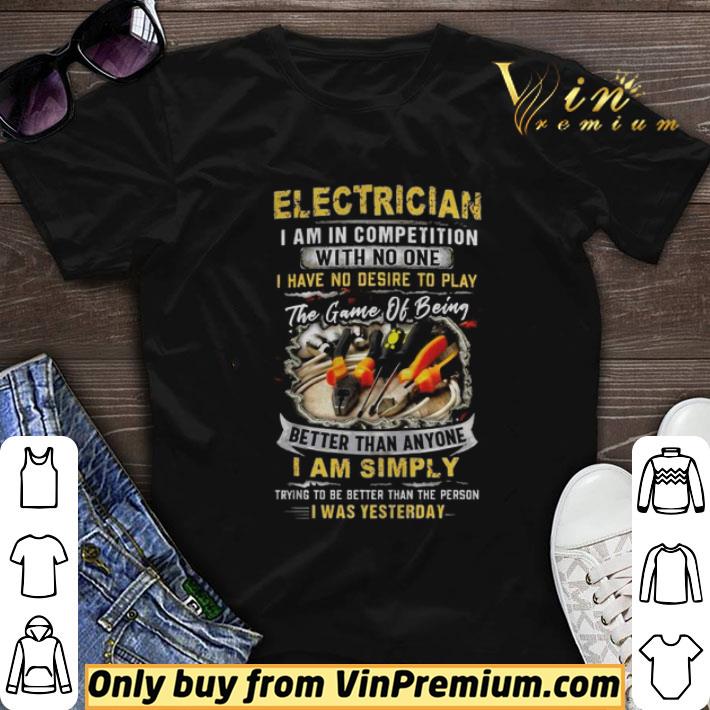 Electrician I Am In Competition With No One I Have No Desire To Play The Game Of Being shirt sweater