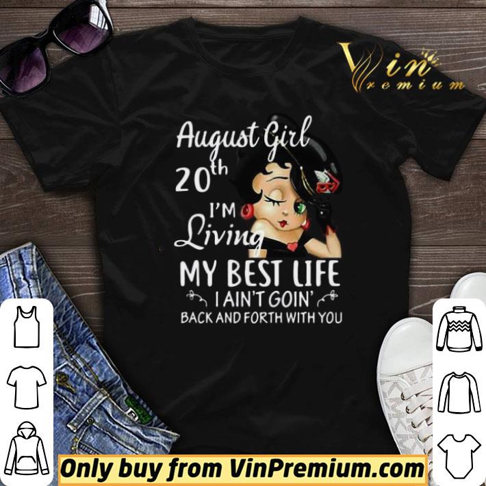 August Girl 20th I’m Living My Best Life I Ain’t Goin’ Back And Forth With You shirt sweater