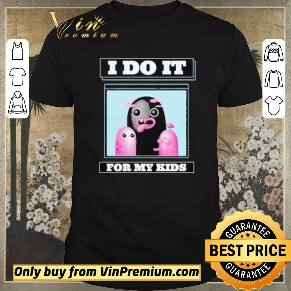 Top I do it for My kids shirt sweater
