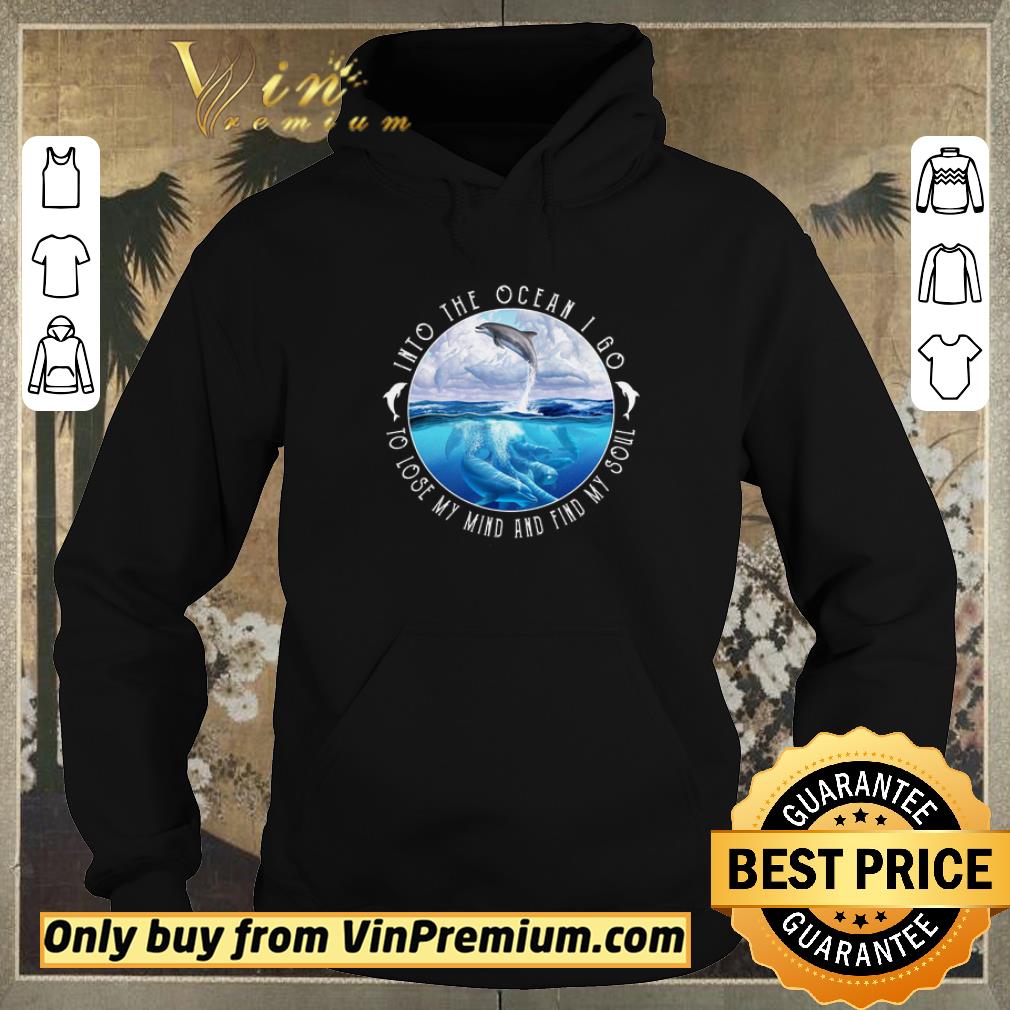 c0873068 premium dolphin into the ocean i go to lose my mind and find my soul shirt sweater 4 - Premium Dolphin Into The Ocean I Go To Lose My Mind And Find My Soul shirt sweater