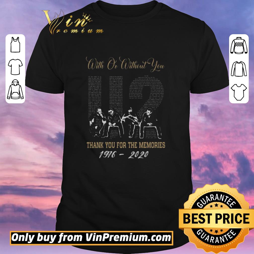 Top U2 With Or Without You Thank You For The Memories 1976 2020 shirt