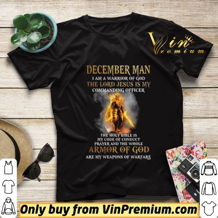 December Man I Am A Warrior Of God The Lord Jesus Is My Commanding Officer shirt sweater c2eac182 december man i am a warrior of god the lord jesus is my commanding officer shirt sweater 4 - December Man I Am A Warrior Of God The Lord Jesus Is My Commanding Officer shirt sweater