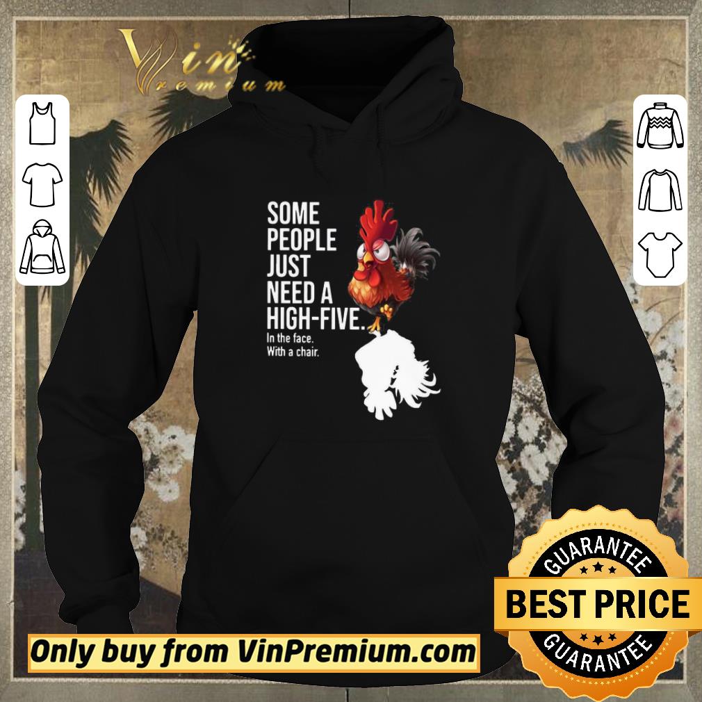 c3cc10e5 hot some people just need a high five in the face with a chair chicken shirt sweater 4 - Hot Some people just need a high-five in the face with a chair chicken shirt sweater