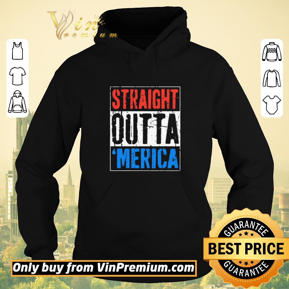 c3e1b657 original straight outta merica happy independence day shirt sweater 4 - Original Straight Outta Merica Happy Independence Day shirt sweater