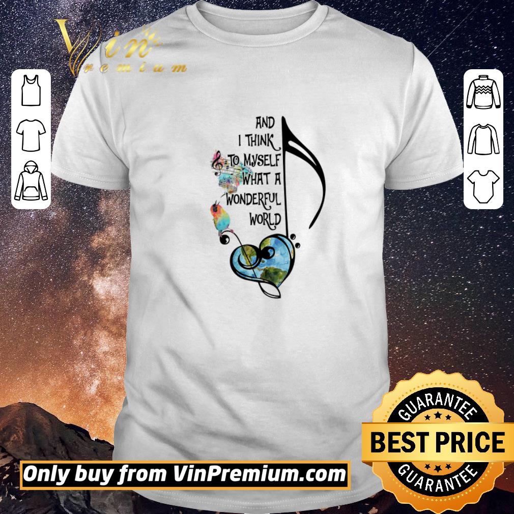 Nice Music And I Think To Myself What A Wonderful World shirt sweater