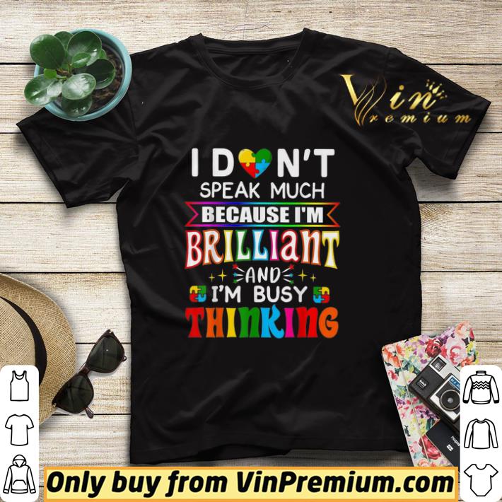 Autism I Dont Speak Much Because I'm Brilliant And I'm Busy Thinking shirt sweater c548bcc3 autism i dont speak much because i m brilliant and i m busy thinking shirt sweater 4 - Autism I Dont Speak Much Because I'm Brilliant And I'm Busy Thinking shirt sweater
