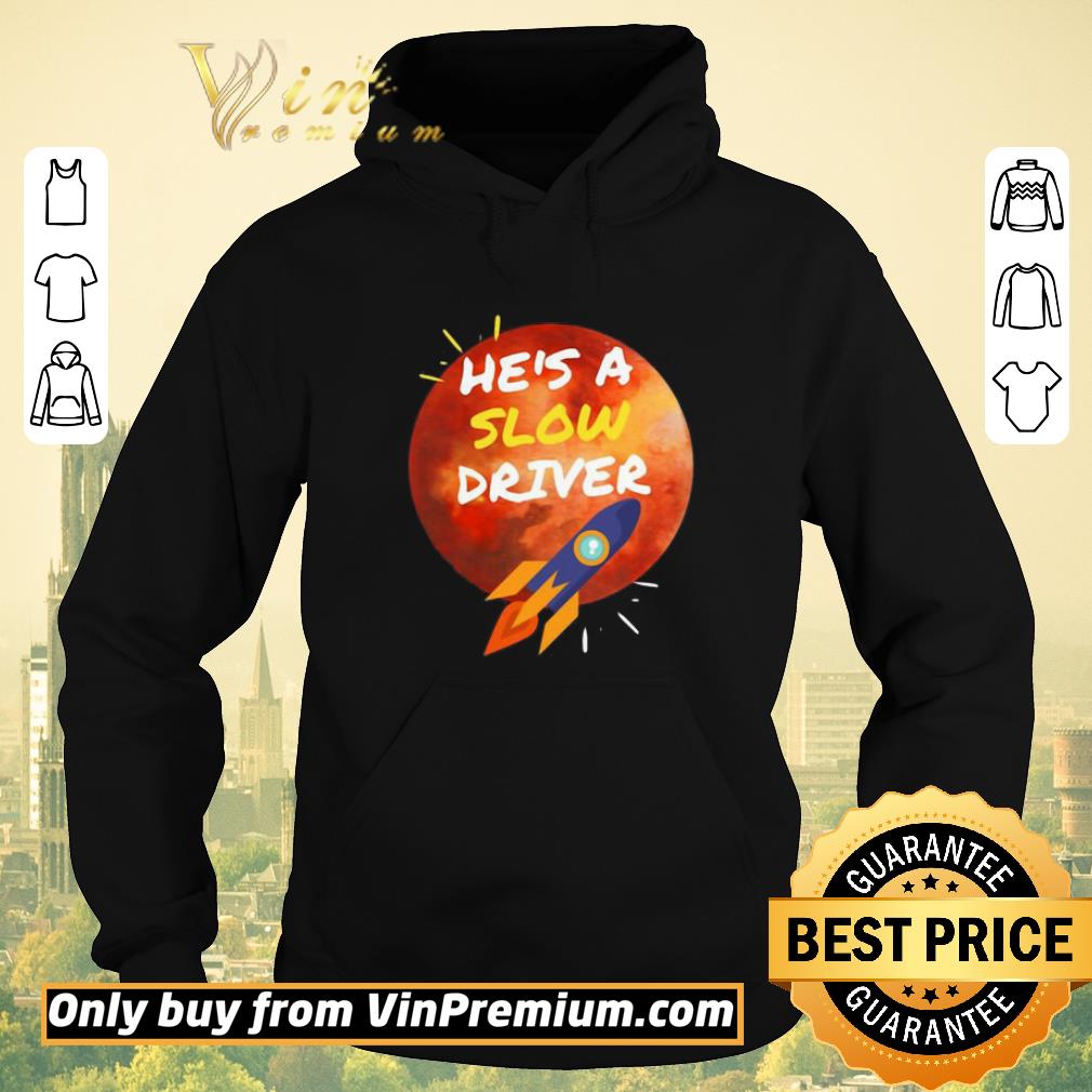 Awesome He’s A Slow Driver-Spacex 2020 shirt sweater ca5fcd66 awesome he s a slow driver spacex 2020 shirt sweater 4 - Awesome He’s A Slow Driver-Spacex 2020 shirt sweater
