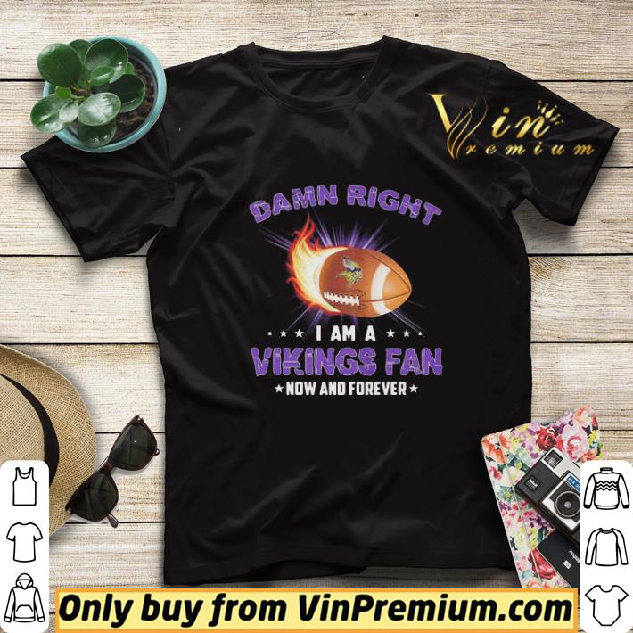 Damn Right I Am A Minnesota Vikings Football Fan Now And Forever Stars shirt sweater cd1257e6 damn right i am a minnesota vikings football fan now and forever stars shirt sweater 4 - Damn Right I Am A Minnesota Vikings Football Fan Now And Forever Stars shirt sweater