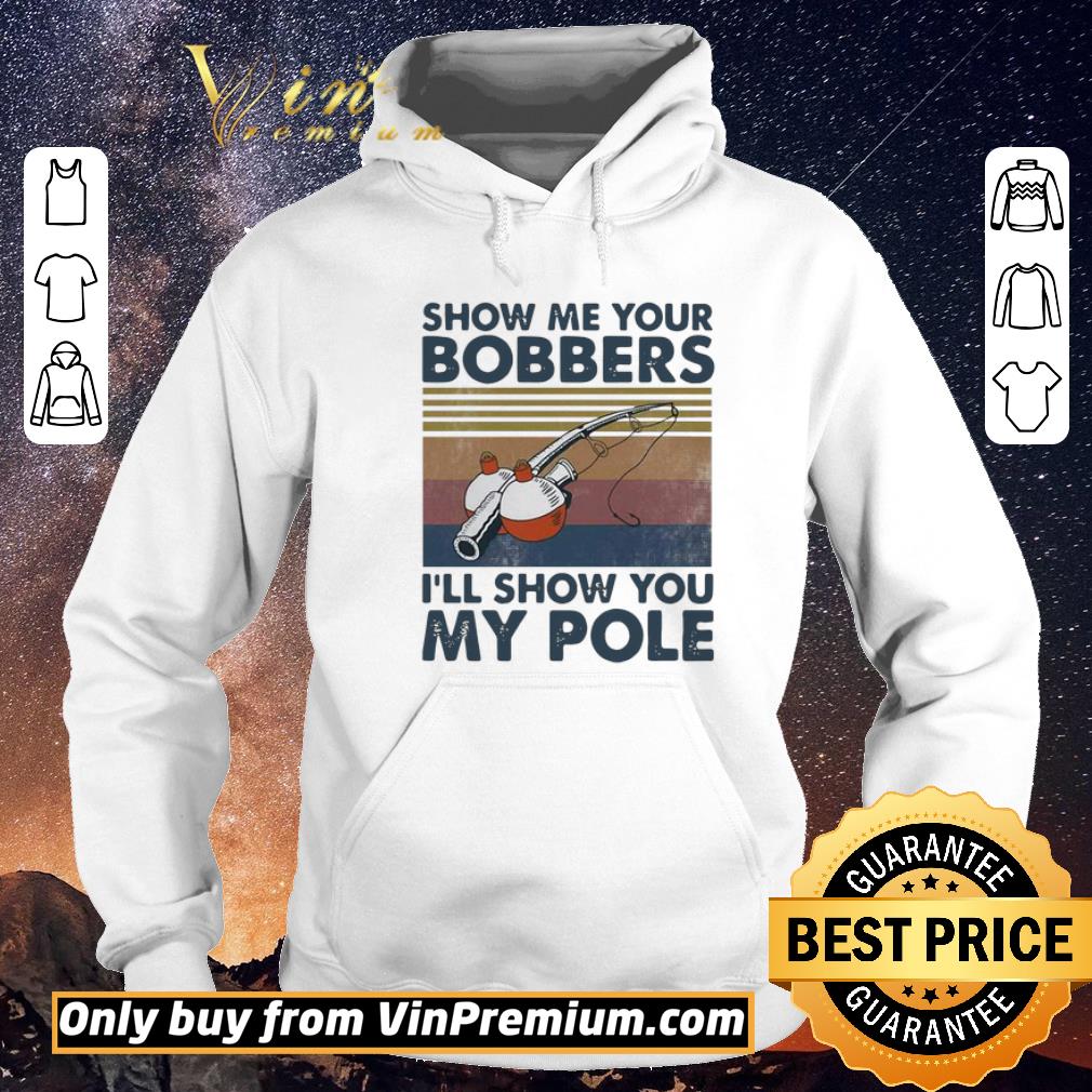 cd3159c0 premium fishing show me your bobbers i ll show you my pole vintage shirt sweater 4 - Premium Fishing Show Me Your Bobbers I’ll Show You My Pole Vintage shirt sweater