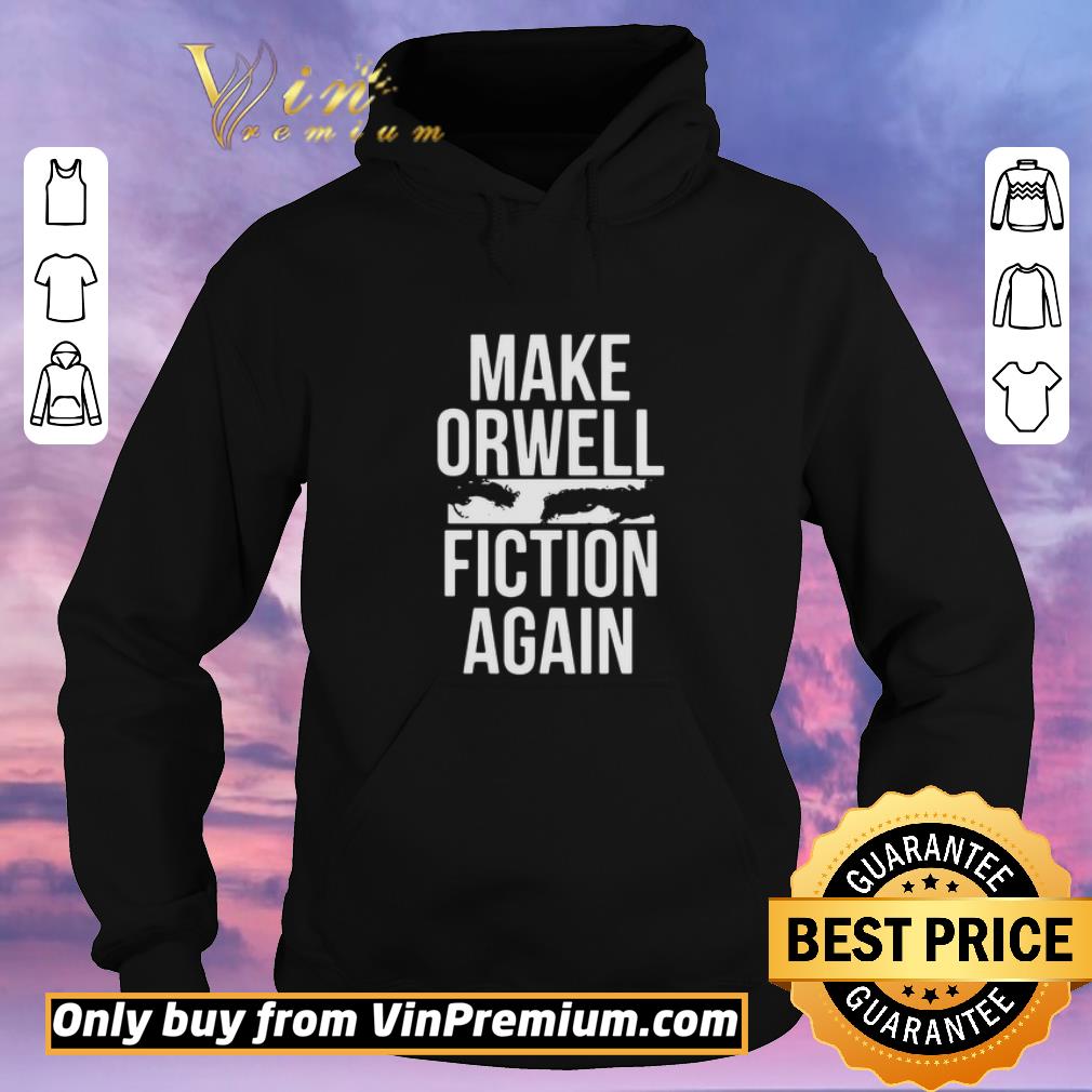 cda60ee5 official make orwell fiction again shirt sweater 4 - Official Make Orwell Fiction Again shirt sweater