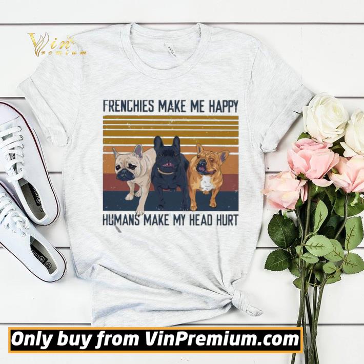Pitbull Frenchies make me happy Humans make my head hurt vintage shirt sweater cee5b5c1 pitbull frenchies make me happy humans make my head hurt vintage shirt sweater 4 - Pitbull Frenchies make me happy Humans make my head hurt vintage shirt sweater