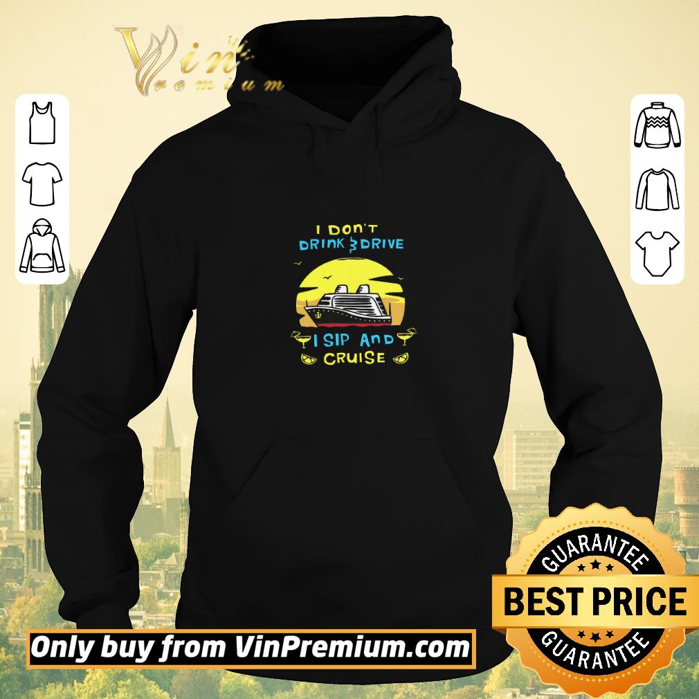 Official I Don't Drink Drive I Sip And Cruise shirt sweater cf621349 official i don t drink drive i sip and cruise shirt sweater 4 - Official I Don't Drink Drive I Sip And Cruise shirt sweater