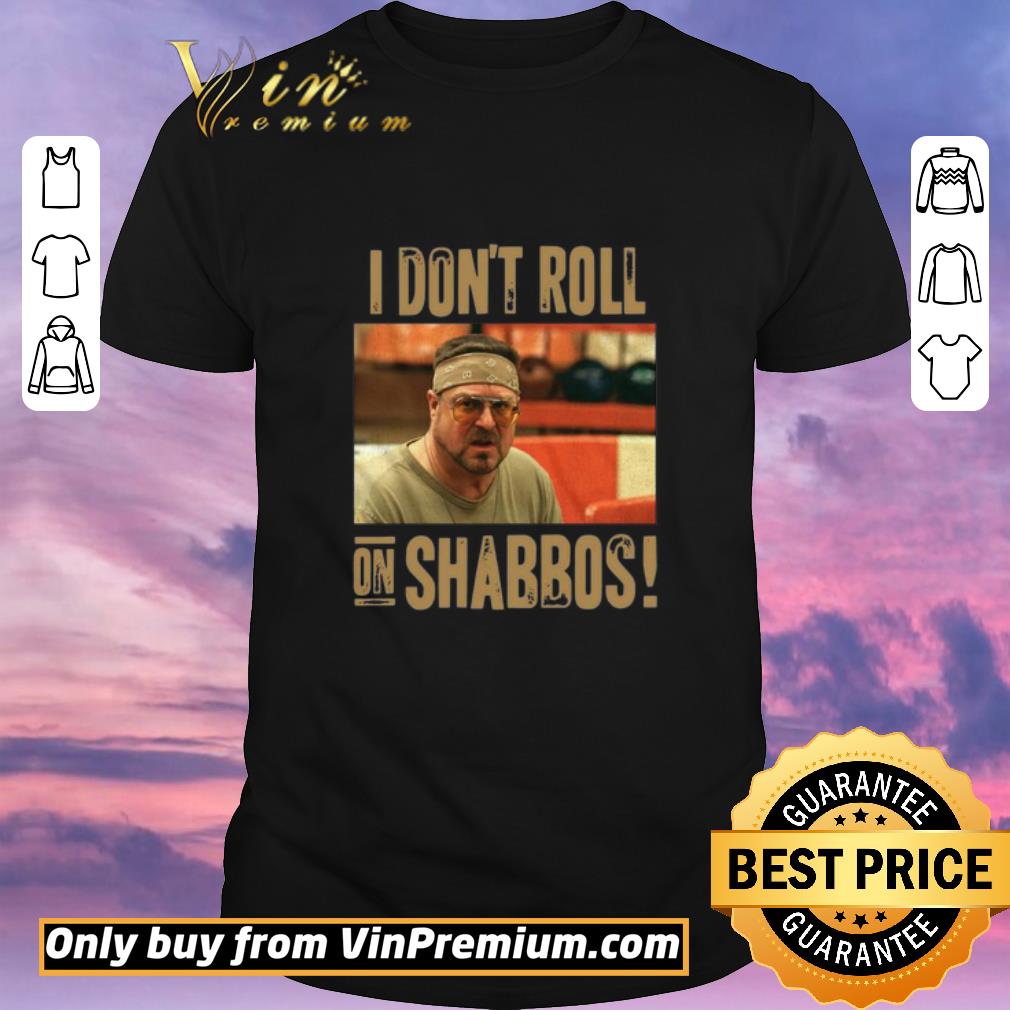 Awesome Big Lebowski John Goodman I Don’t Roll On Shabbos shirt sweater