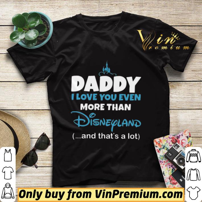 d1c7e35d daddy i love you even more than disneyland and that s a lot shirt sweater 4 - Daddy I Love You Even More Than Disneyland And That’s A Lot shirt sweater
