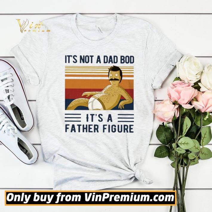 Bobs Burgers It’s Not A Dad Bob It’s A Father Figure Vintage shirt sweater d474b319 bobs burgers it s not a dad bob it s a father figure vintage shirt sweater 4 - Bobs Burgers It’s Not A Dad Bob It’s A Father Figure Vintage shirt sweater