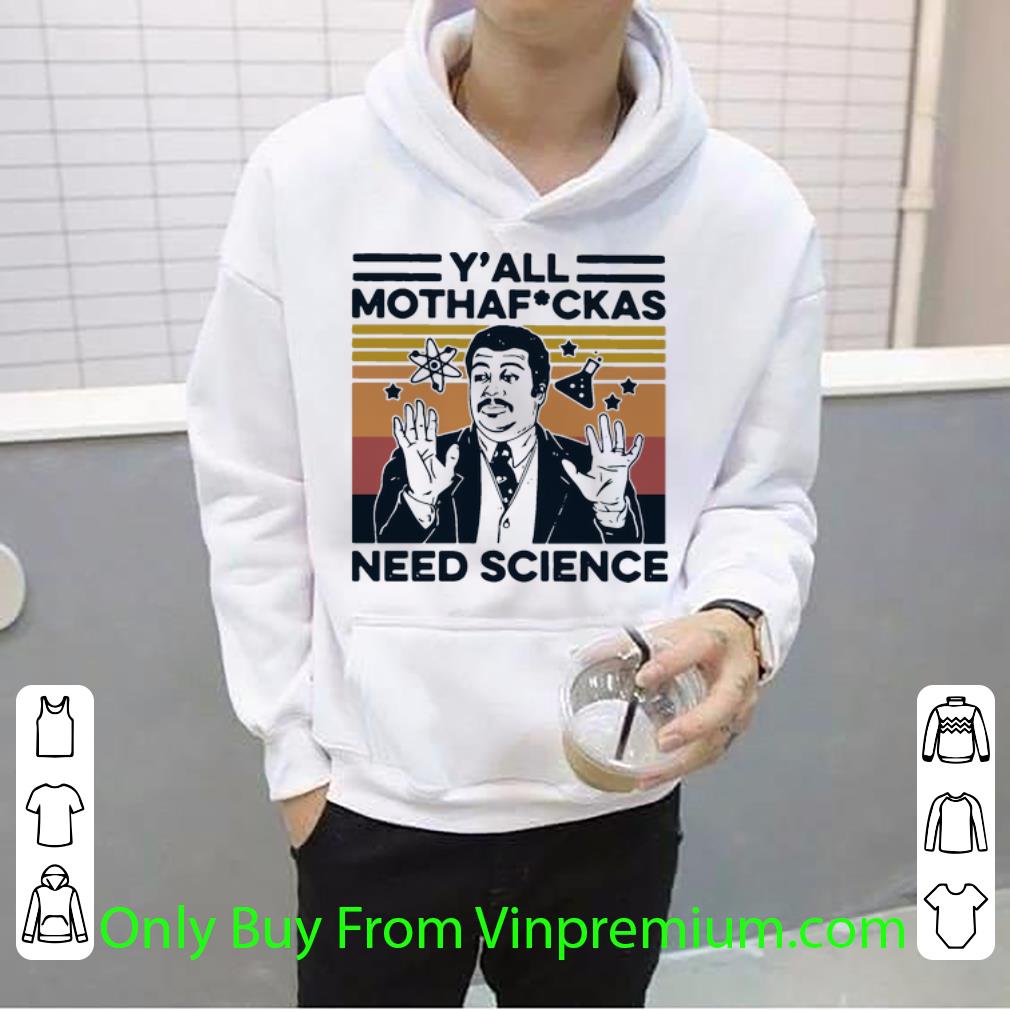 da02a315 hot vintage neil degrasse tyson y all mothafuckas need science shirt 4 - Hot Vintage Neil Degrasse Tyson Y’all Mothafuckas Need Science shirt