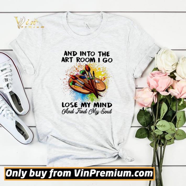 db5c448d art and into the art room i go lose my mind and find my soul shirt sweater 4 - Art And Into The Art Room I Go Lose My Mind And Find My Soul shirt sweater