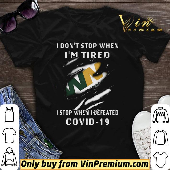 I don’t stop when I’m tired Waste Management I stop when I defeated covid-19 shirt sweater