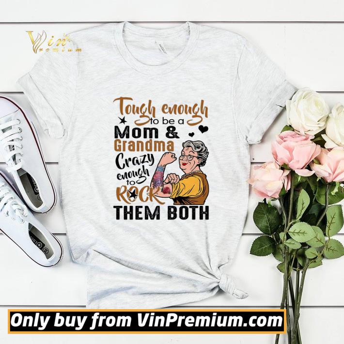 dde7351a tough enough to be a mom and grandma crazy enough to rock them both shirt sweater 4 - Tough Enough To Be A Mom And Grandma Crazy Enough To Rock Them Both shirt sweater